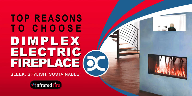 Top Reasons to choose Dimplex Electric Fireplace